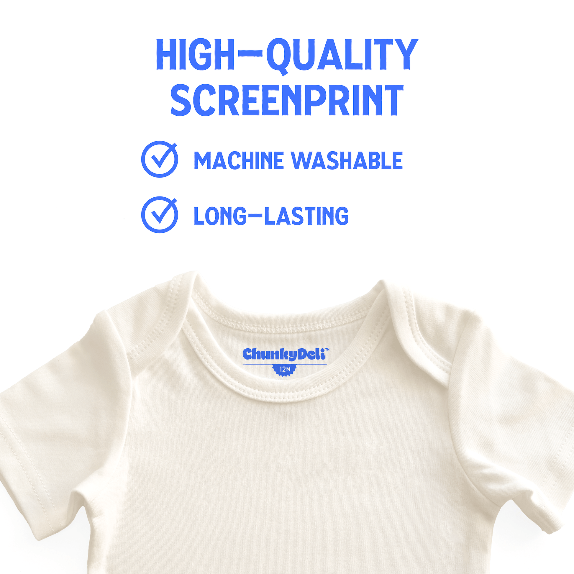 Close-up of a Chunky Deli onesie in natural, highlighting the "High Quality Screen Print" and care instructions: "Machine Washable" and "Long-Lasting" with checkboxes. White background. Chunky Deli product photo.